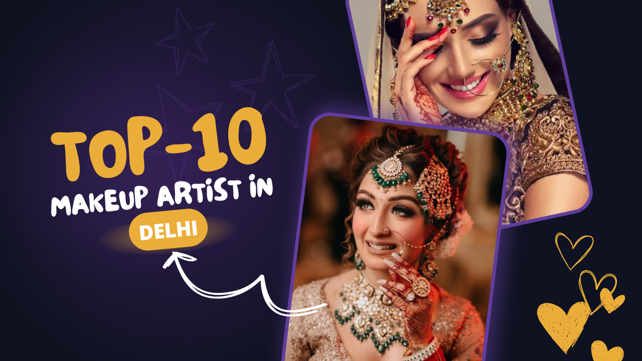Top 10 Makeup Artist in Delhi