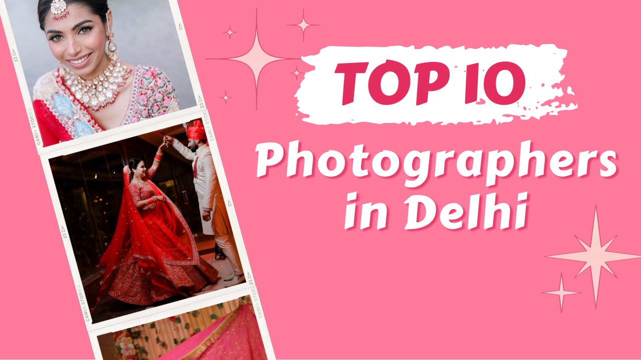 Top 10 Photographers in Delhi