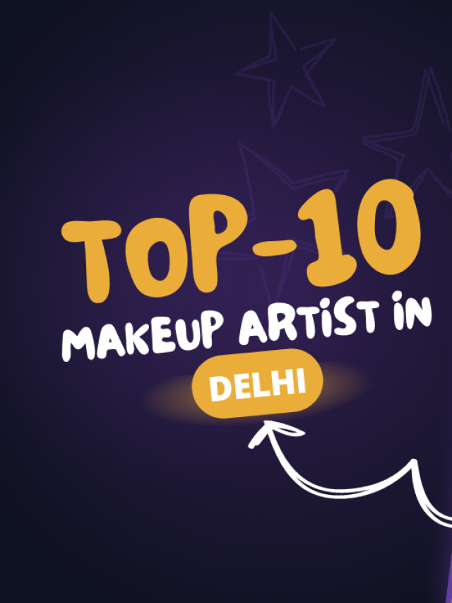Top 10 Makeup Artists In Delhi To Make Your Special Day Shine