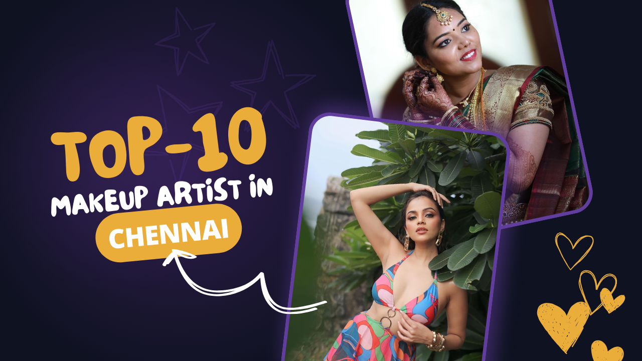Top 10 Makeup Artist in Chennai